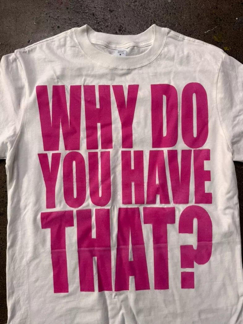 Why Do You Have That? Pink Graphic Tee