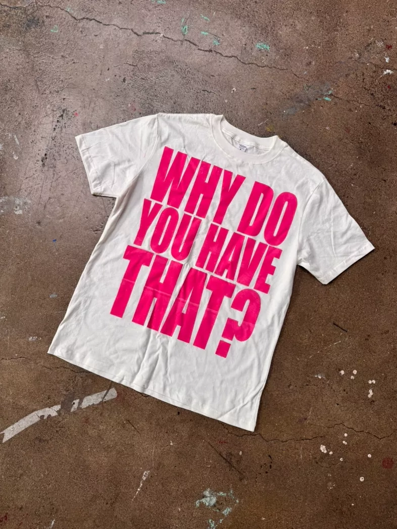 Why Do You Have That? Pink Graphic Tee