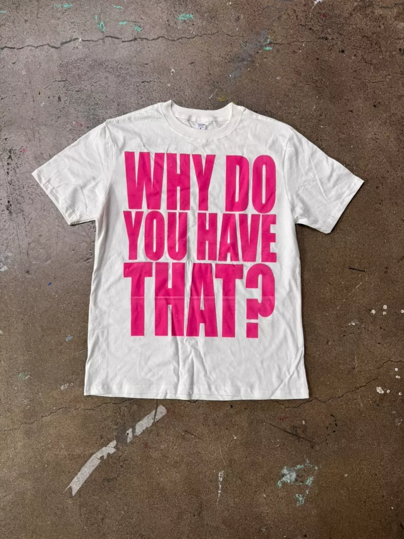 Why Do You Have That? Pink Graphic Tee
